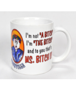 Vintage Mug Cup  Not a Bitch Im The BitchThats Ms Bitch to You Service F... - $60.91 CAD