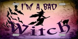 I&#39;M A BAD WITCH License Plate - $9.00