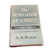 The Humiliation of Christ In its Physical Ethical and Official Aspects A B Bruce - £30.66 GBP