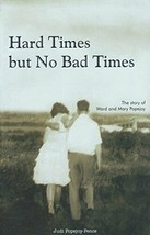 Hard Times but No Bad Times [Paperback] Judi Popejoy-Pence - £3.62 GBP