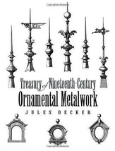 Treasury of Nineteenth Century Ornamental Metalwork Jules Decker New Boo... - £6.18 GBP