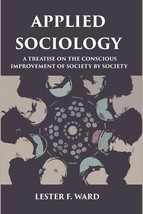 Applied Sociology: A Treatise On The Conscious Improvement Of Society By Society - £17.02 GBP