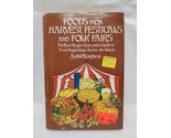 Vintage Foods From Harvest Festivals And Folk Fairs Hardcover Book - $23.75