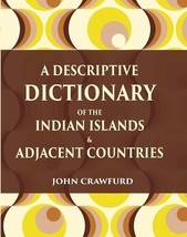 A Descriptive Dictionary of the Indian Islands &amp; Adjacent Countries - £39.75 GBP