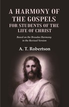 A Harmony of the Gospels for Students of the Life of Christ Based on the Broadus - £20.53 GBP