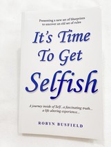 (Signed) It s Time To Get Selfish  A Journey Inside of Self , A Fascinati, PB - £15.04 GBP