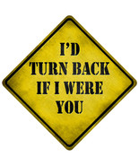 Id Turn Back If I Were You Novelty Mini Metal Crossing Sign - £13.54 GBP