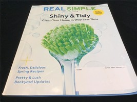 Real Simple Magazine April 2021 Shiny &amp; Tidy Clean Your Home in Way Less Time - £7.90 GBP