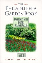 Pennsylvania Gardening -The Philadelphia Garden Book by Ball, Liz * Autographed - £26.45 GBP