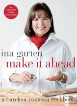Make It Ahead: A Barefoot Contessa Cookbook [Hardcover] Garten, Ina - $9.99