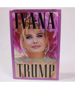 SIGNED Free To Love By Ivana Trump 1993 First Edition 1st Printing HC Bo... - £71.84 GBP