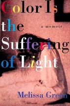 Color Is The Suffering of Light: A Memoir by Melissa Green / 1995 Biography - £1.80 GBP