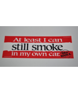 Vtg At Least I Can Still Smoke In My Own Car  RJ Reynolds Tobacco Bumper... - $19.79