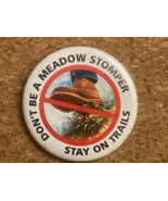 Don't be a Meadow Stomper Stay on the Trails Pinback Pin 2.25" - $5.20