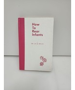 How To Rear Infants Dr Jack Hyles Hardcover Book 1979 - $167.07 MXN