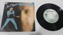 Bob Fish No Chance 1981 Magnet Single 7&quot; Vinyl Spanish Edit Rare!!! - $19.63