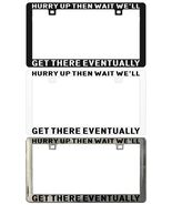 HURRY UP THEN WAIT WE&#39;LL GET THERE EVENTUALLY Assorted Legal License Pla... - €5,95 EUR+