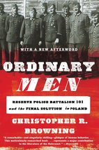 Ordinary Men: Reserve Police Battalion 101 and the Final Solution in Poland [Pap - £8.00 GBP