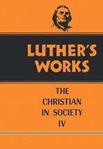 Luther&#39;s Works, Volume 47: Christian in Society IV [Hardcover] Luther, Martin an - £35.96 GBP