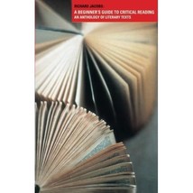 A Beginner&#39;s Guide to Critical Reading: An Anthology of Literary Texts Jacobs, R - $55.00