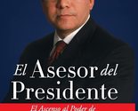 El Asesor del Presidente: El Ascenso al Poder de Alberto Gonzales Minuta... - $9.74