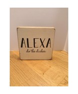 Wooden sign &quot;Alexa do the dishes&quot; - antique white in color - Rae Dunn - $11.88