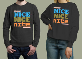 Nice Unisex Sweatshirt - $34.00