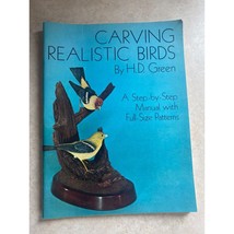 Carving Realistic Birds by H.D. Green A Step By Step Manual With Full Si... - $6.92