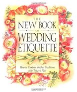 The New Book of Wedding Etiquette: How to Combine the Best Traditions wi... - £8.16 GBP