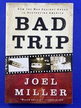 Bad Trip: How the War Against Drugs is Destroying America Joel Miller - $9.87