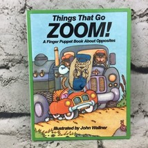 Things That Go ZOOM! A Finger Puppet Book About Opposites J Wallner HC VTG 1993 - £9.28 GBP