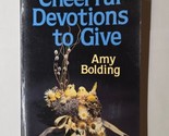 Cheerful Devotions To Give Amy Bolding 1986 Paperback  - $8.90