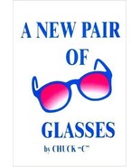A New Pair of Glasses [Unknown Binding] Chuck &quot;C&quot; (Chamberlain) - £9.75 GBP