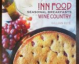 Inn Food Seasonal Breakfasts in the Wine Country [Paperback] Gillian Kite - £5.56 GBP