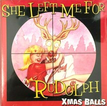 Xmas Balls She Left Me For Rudolph Christmas Novelty CD Single 2000 w/Club Mix - £12.37 GBP