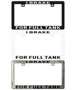 I Brake for Full Tank Assorted Legal License Plate Frame - €5,94 EUR+