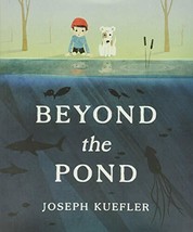 Beyond the Pond [Hardcover] Kuefler, Joseph - £5.53 GBP