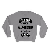This is What an Awesome HALF-BROTHER Looks Like : Gift Sweatshirt Birthday Chris - £23.13 GBP