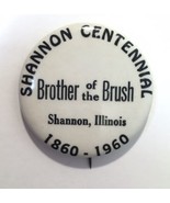 Shannon Illinois Brother of the Brush Centennial Button Pin 1860-1960 1.75&quot; - $20.00