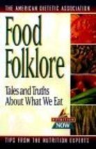 Food Folklore: Tales &amp; Truths About What We Eat The American Dietetic As... - £1.99 GBP