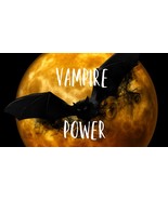 VAMPIRE POWER SPELL! Get the power of a vampire! - $150.00