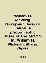 William H. Pickerig. Pickering William Henry. A photographic Atlas of the MOON b - £1,187.90 GBP
