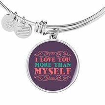I Love You More Than Myself Stainless Steel or 18k Gold Circle Bangle Bracelet - £24.49 GBP