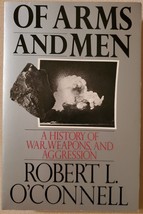 Of Arms and Men: A History of War, Weapons, and Aggression - £3.83 GBP