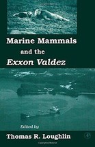 Marine Mammals and the Exxon Valdez - £17.13 GBP
