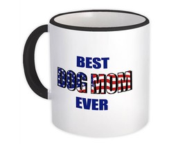 Best DOG MOM Ever : Gift Mug Family USA Flag American Patriot - £12.68 GBP