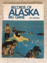 Records of Alaska Big Game, 1971 Edition [Hardcover] Norman B Grant, Jr ... - $27.39