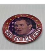 Hail to the Thief Anti George W Bush Political Button KG Politics  Democrat - $8.91