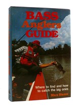 Max Hunn Bass Anglers Guide Where To Find And How To Catch The Big Ones 1st Edit - $83.14