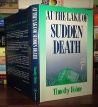 Holme, Timothy At The Lake Of Sudden Death 1st Edition 1st Printing - £35.87 GBP